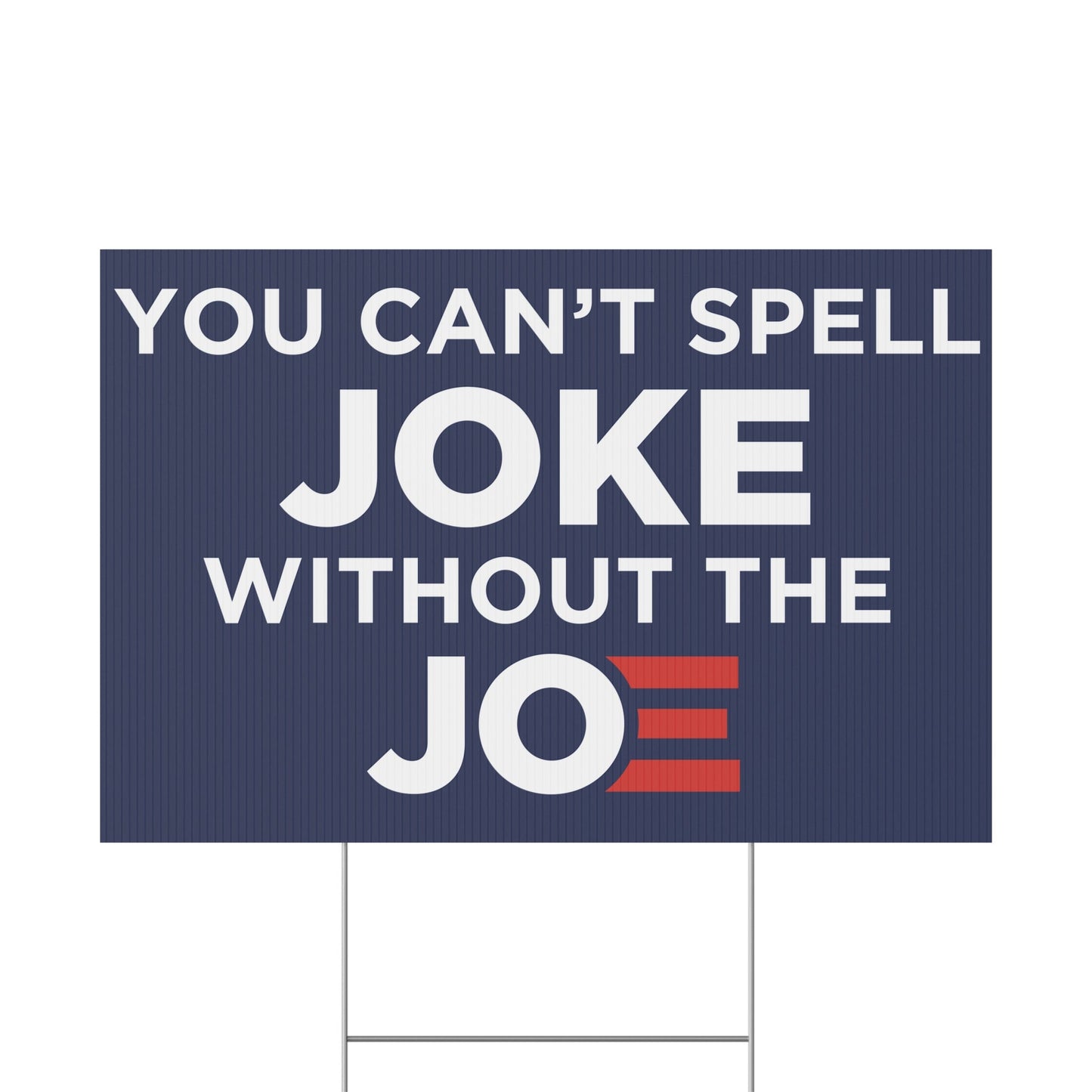 Cant Spell Joke Without Joe Yard Sign