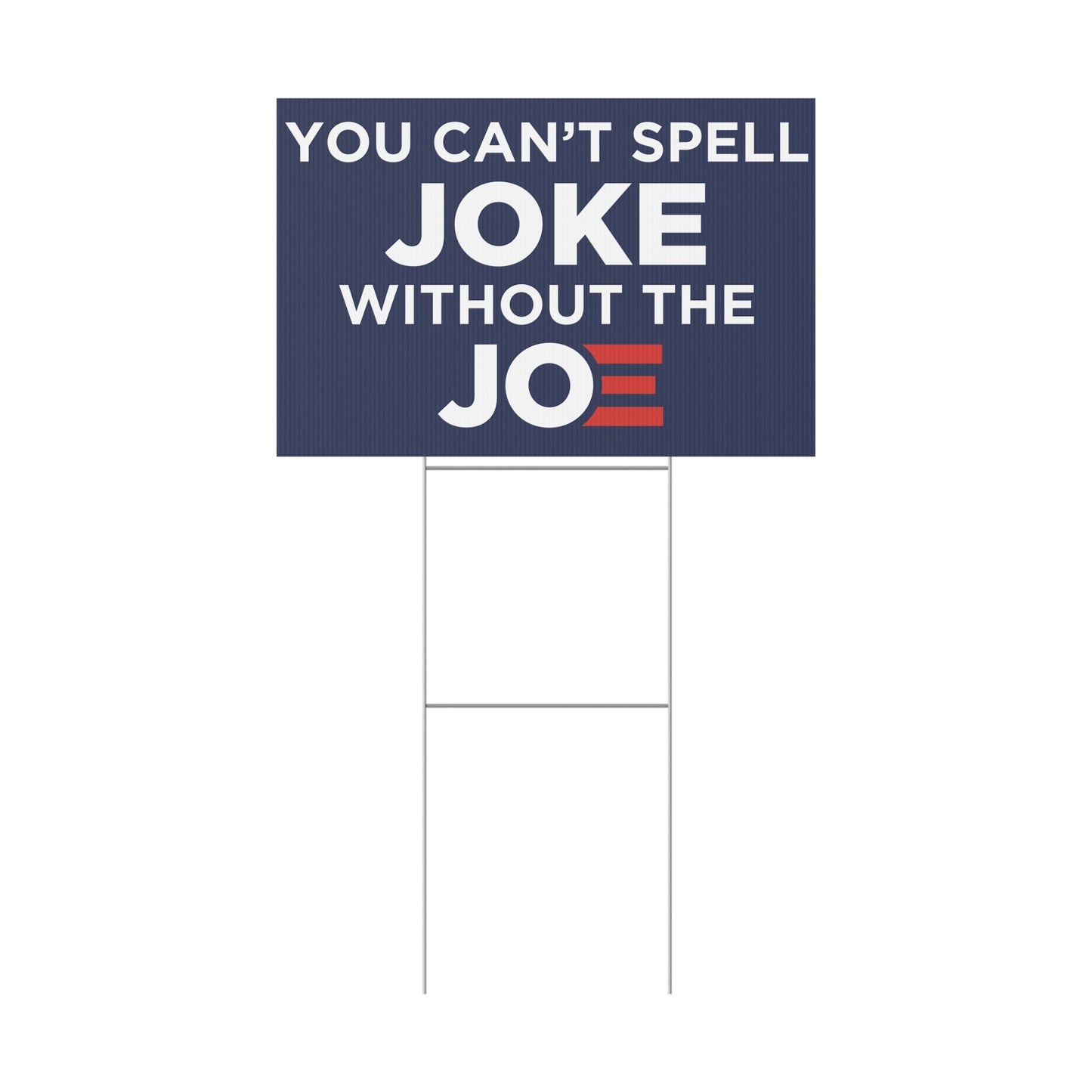 Cant Spell Joke Without Joe Yard Sign