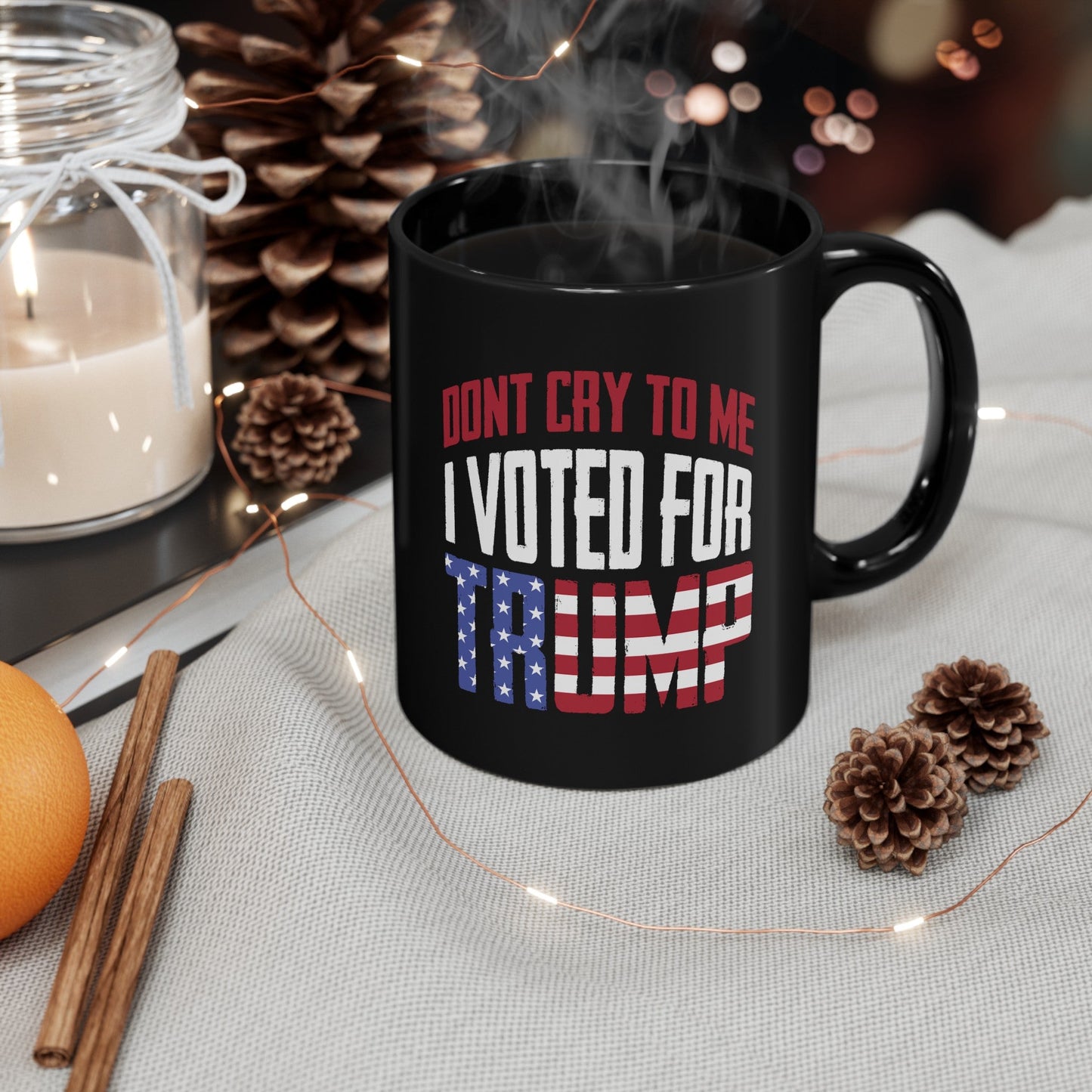 Don't Cry To Me I Voted For Trump Mug