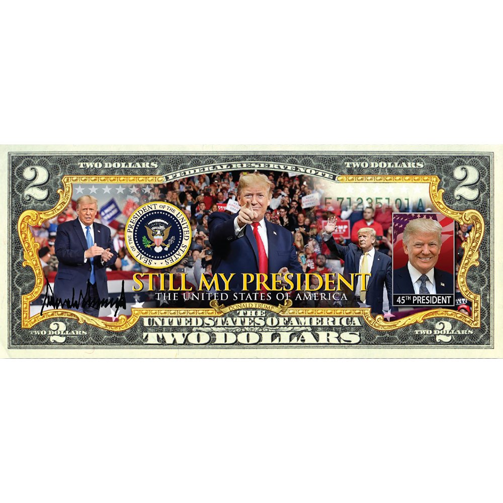 Donald Trump - "Still My President" - Genuine Legal Tender U.S. $2 Bill