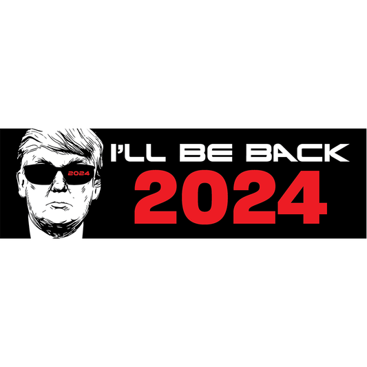 I'll Be Back 2024 Bumper Sticker